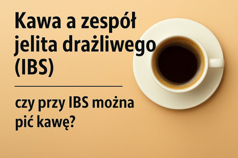 Kawa a zespół jelita drażliwego (IBS) - czy przy IBS można pić kawę?