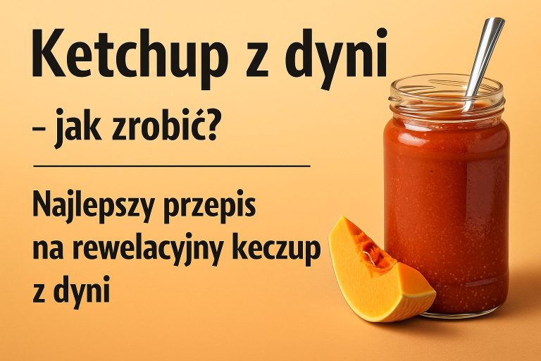 Ketchup z dyni - jak zrobić? Najlepszy przepis na rewelacyjny keczup z dyni