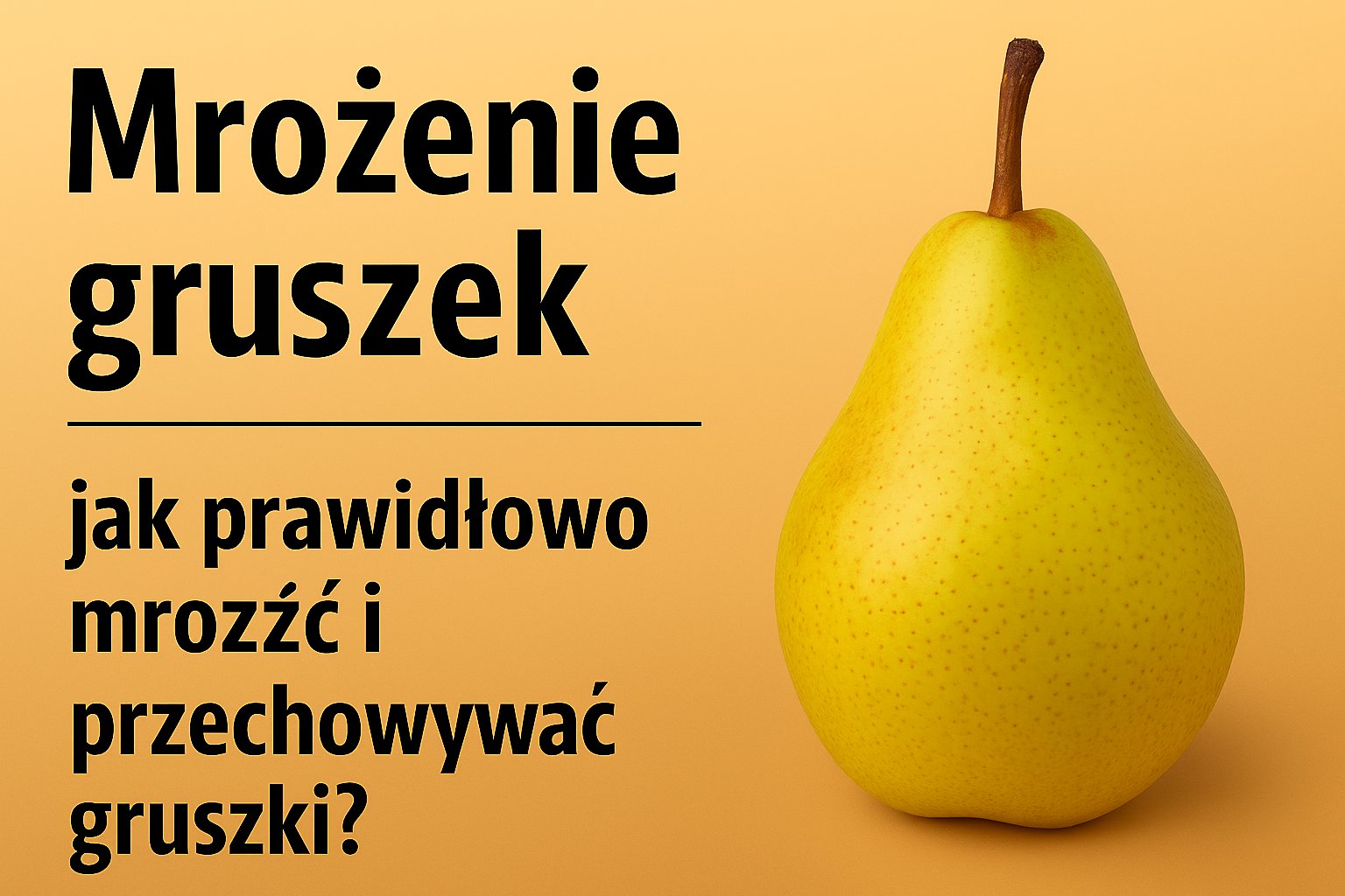 Mrożenie gruszek - jak prawidłowo mrozić i przechowywać gruszki?