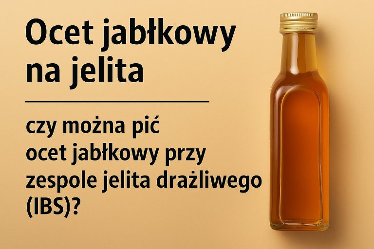 Ocet jabłkowy na jelita - czy można pić ocet jabłkowy przy zespole jelita drażliwego (IBS)?